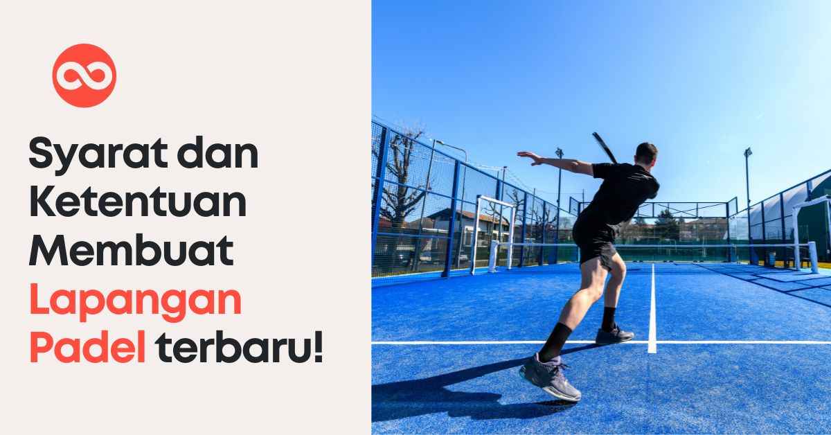 Inilah Syarat & Perizinan Lapangan Padel di Indonesia