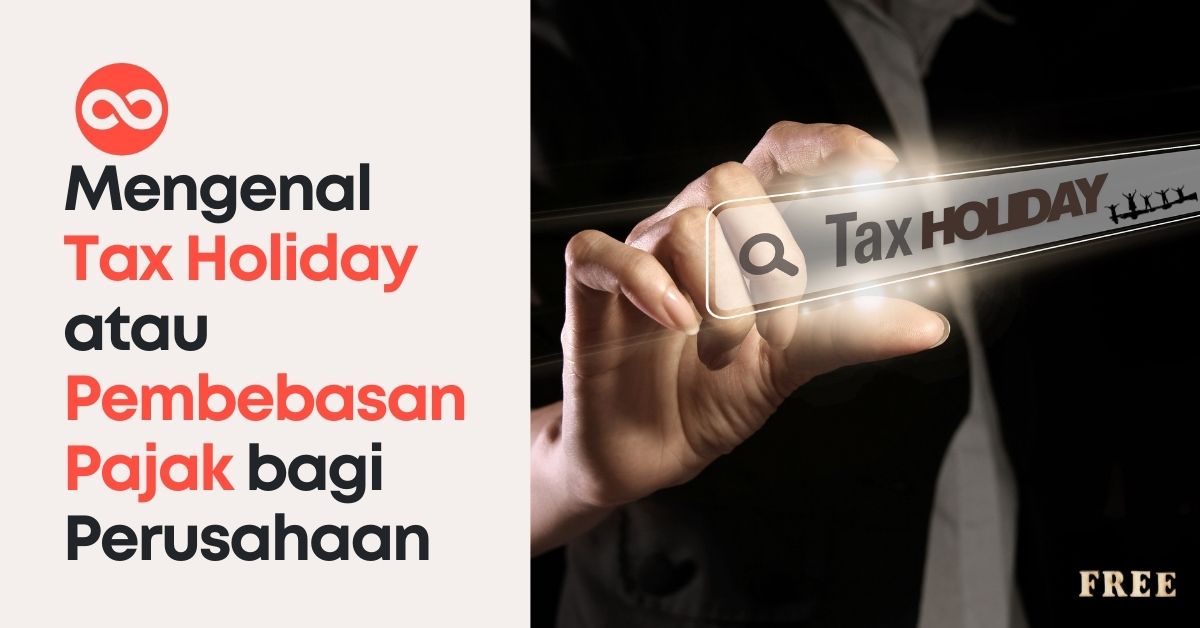 Mengenal Tax Holiday atau Pembebasan Pajak bagi Perusahaan